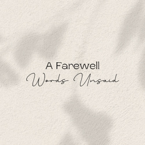 A Farewell : Words unsaid