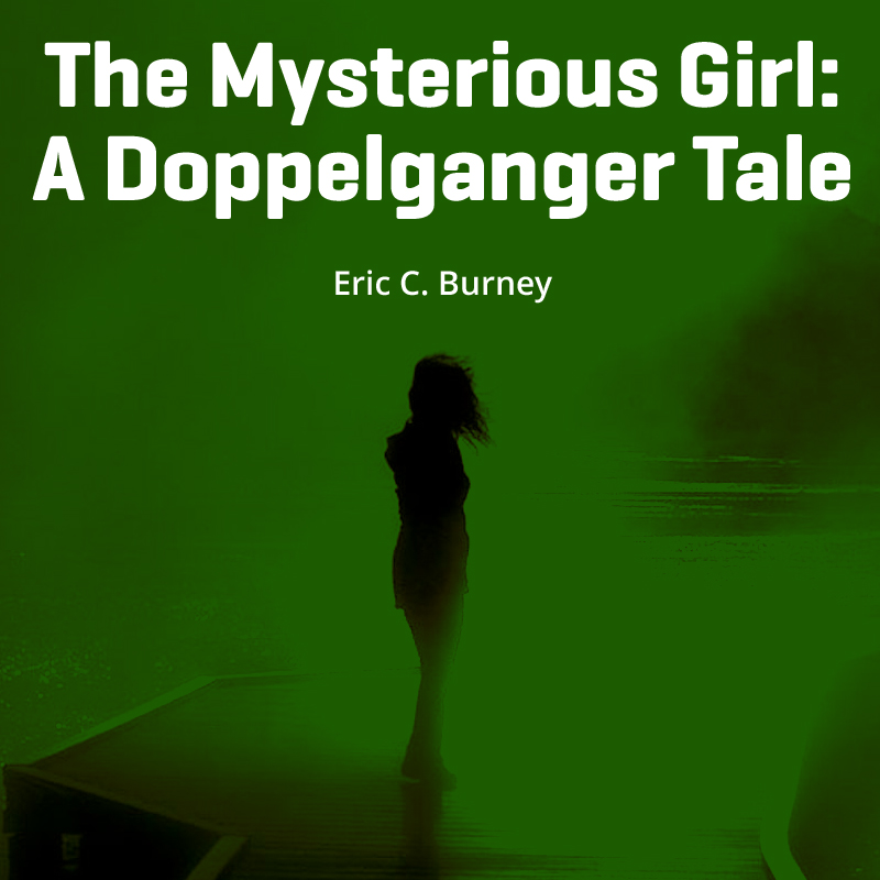 The Mysterious Girl: A Doppelgänger Tale