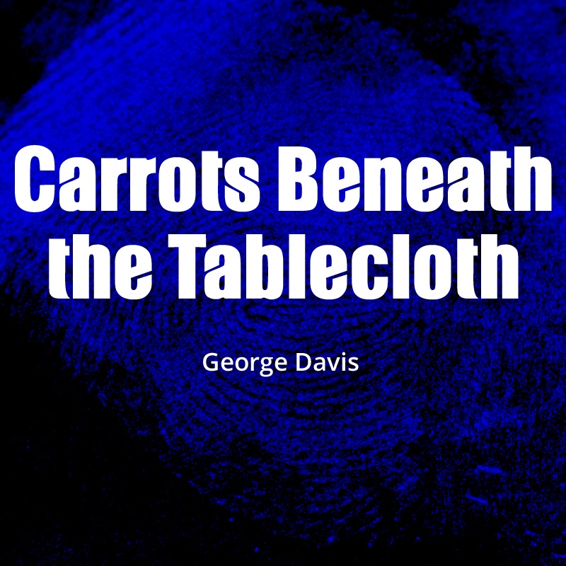 Carrots Beneath the Tablecloth