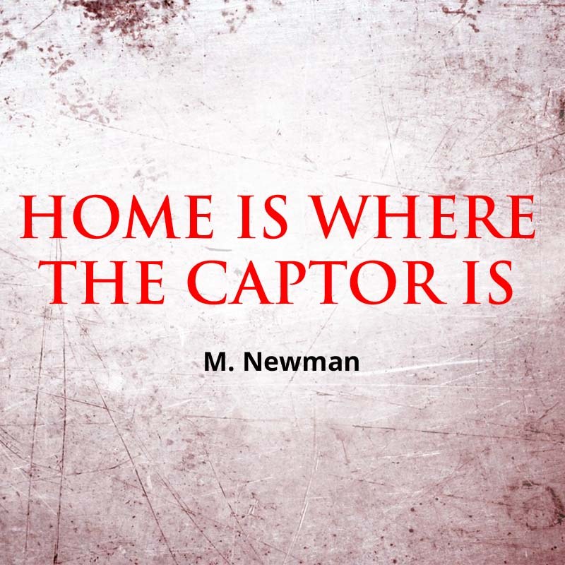 Home Is Where The Captor Is