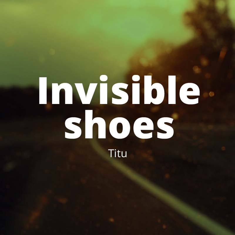 Invisible shoes