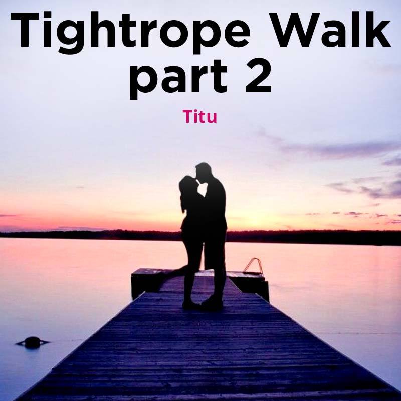 Tightrope Walk part 2