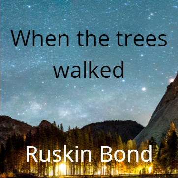 When the Trees Walked