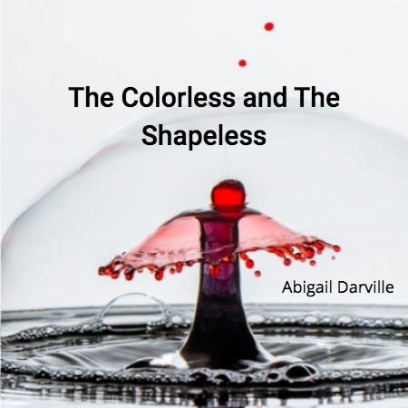 The Colorless and The Shapeless