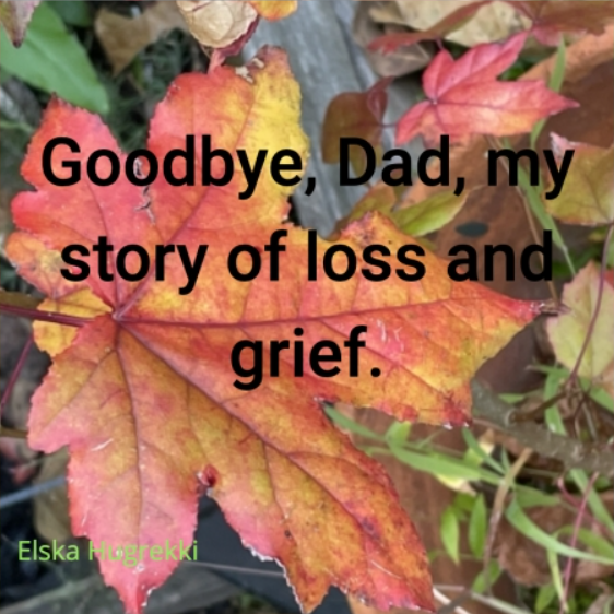 Goodbye Dad, a story of personal loss and grief