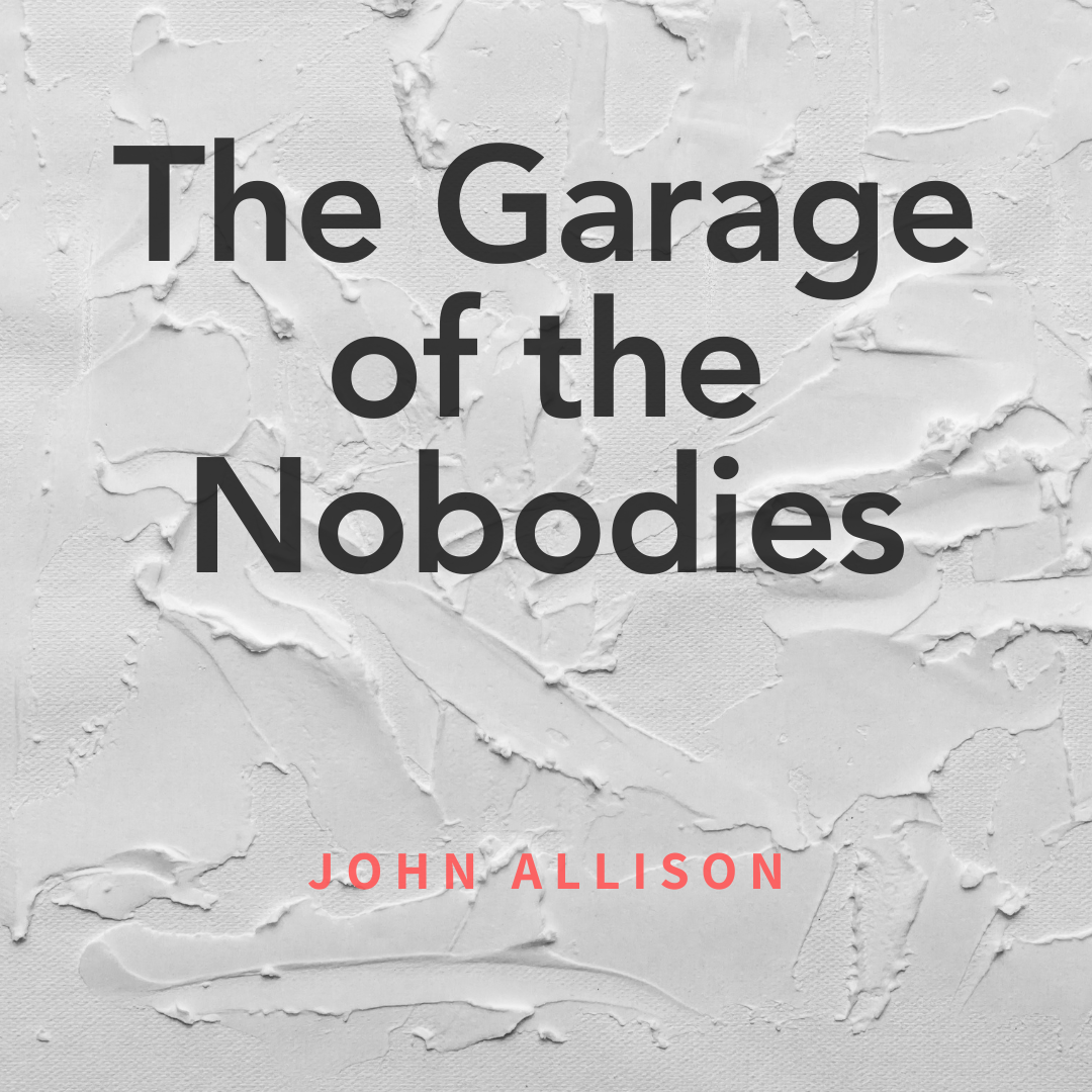 The Garage of the Nobodies