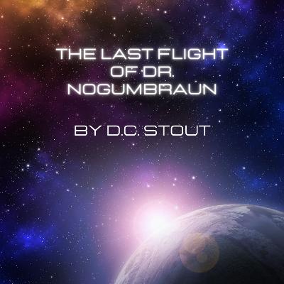 The Last Flight of Dr. Nogumbraun