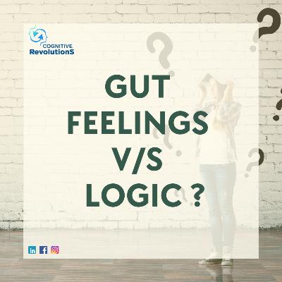 Gut Feeling VS Logic