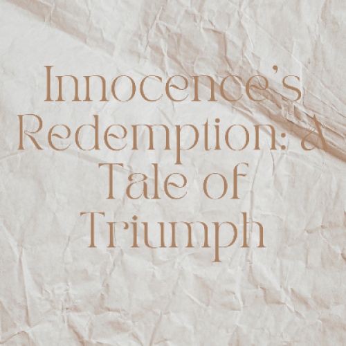 Innocence's Redemption: A Tale of Triumph