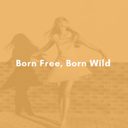 Born Free, Born Wild