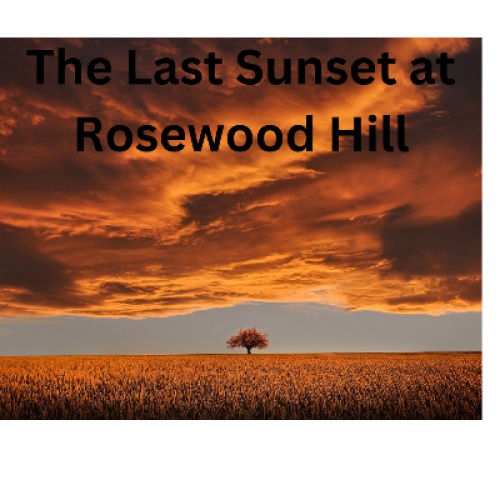 The Last Sunset at Rosewood Hill