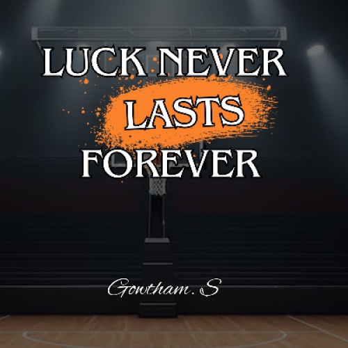 Luck Never Lasts Forever