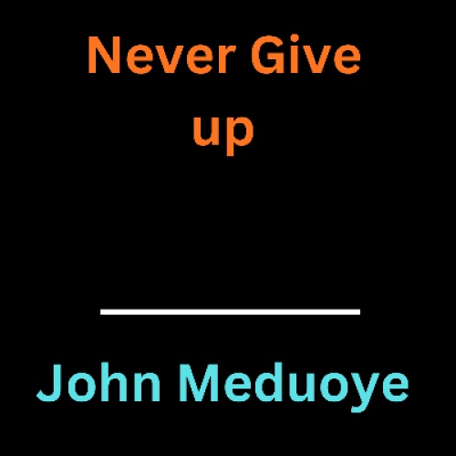     Never Give Up