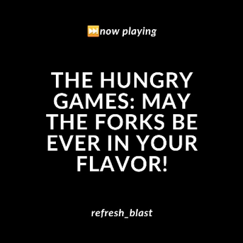 The Hungry Games: May the Forks Be Ever in Your Flavor!