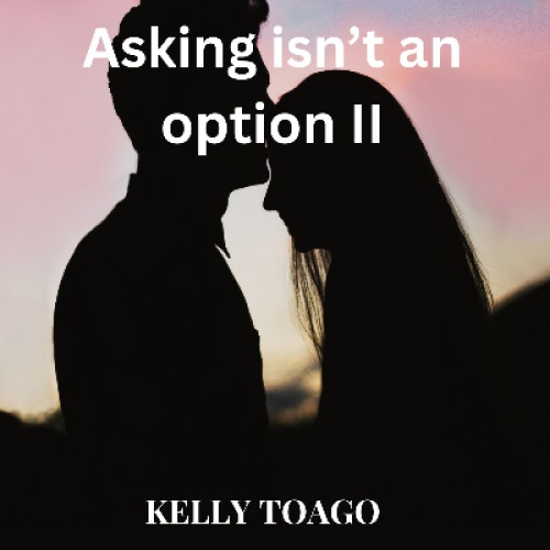 Asking isn't an option II