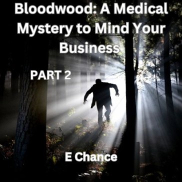 Bloodwood: A Medical Mystery to Mind Your Business Part 2